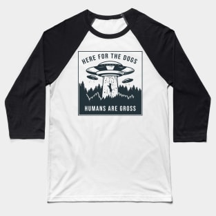 Here for the Dogs, Humans are Gross Baseball T-Shirt